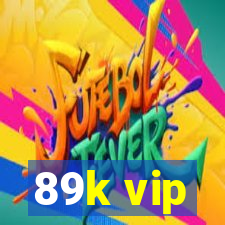 89k vip